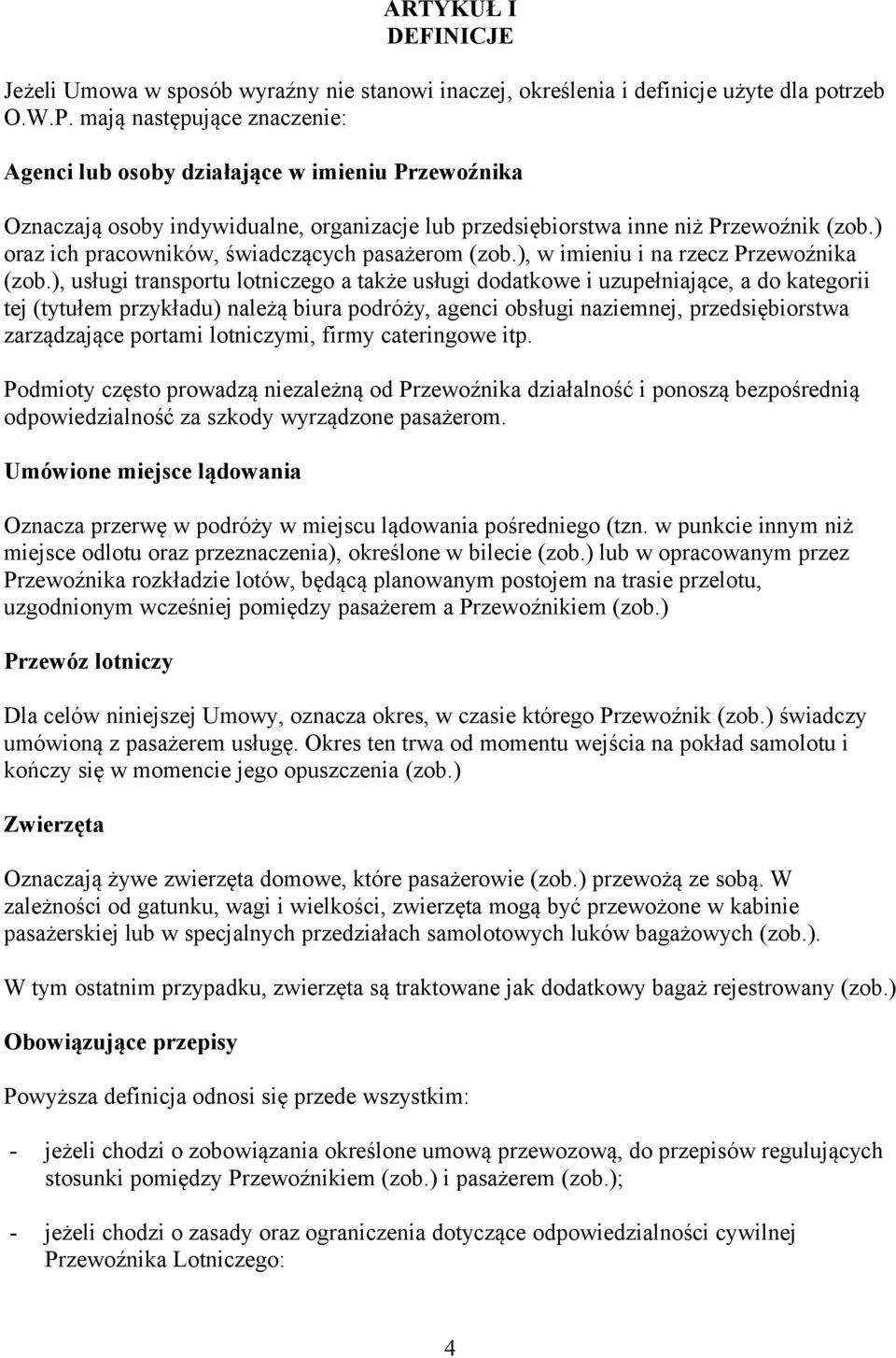 ) oraz ich pracowników, świadczących pasażerom (zob.), w imieniu i na rzecz Przewoźnika (zob.