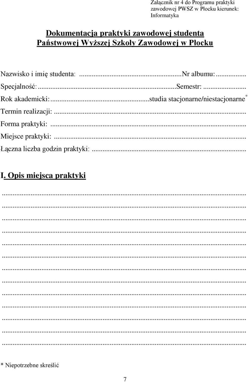.. Specjalność:... Semestr:... Rok akademicki:... studia stacjonarne/niestacjonarne * Termin realizacji:.
