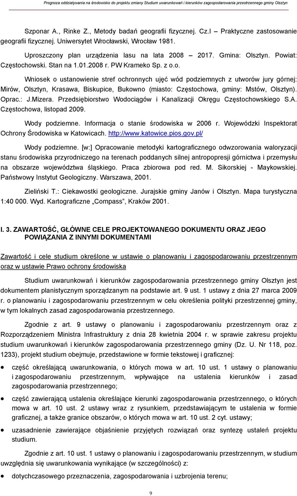 Oprac.: J.Mizera. Przedsiębiorstwo Wodociągów i Kanalizacji Okręgu Częstochowskiego S.A. Częstochowa, listopad 2009. Wody podziemne. Informacja o stanie środowiska w 2006 r.