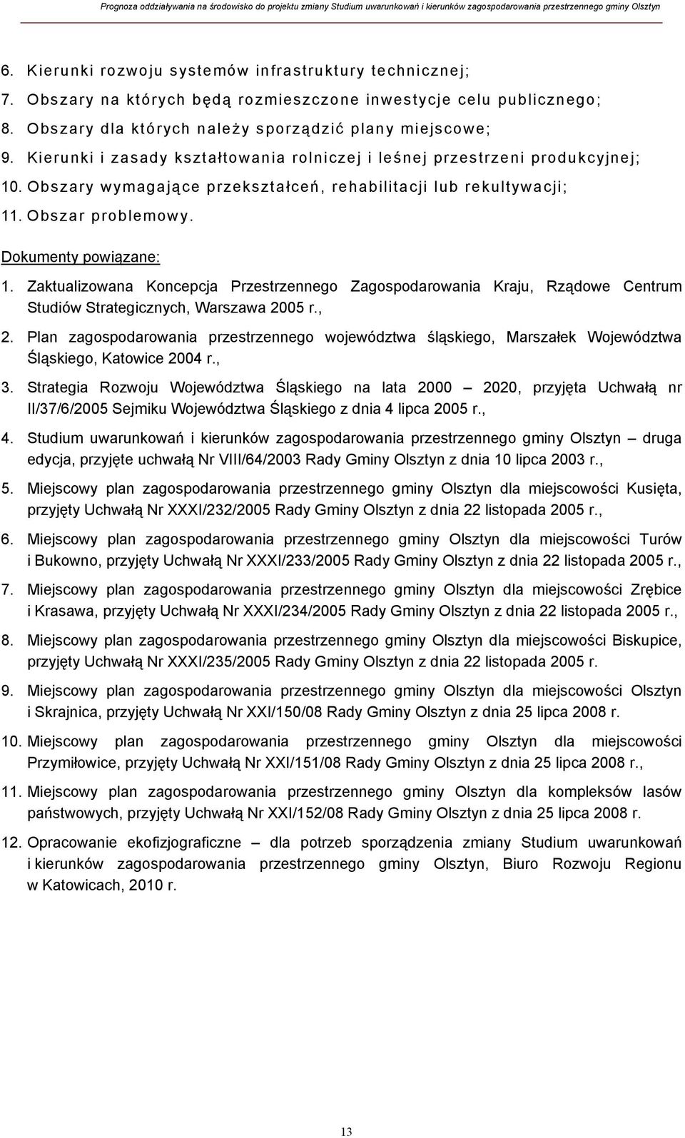 Zaktualizowana Koncepcja Przestrzennego Zagospodarowania Kraju, Rządowe Centrum Studiów Strategicznych, Warszawa 2005 r., 2.