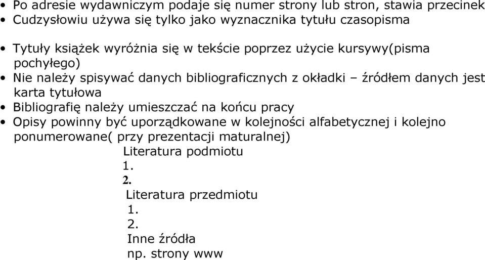 okładki źródłem danych jest karta tytułowa Bibliografię należy umieszczać na końcu pracy Opisy powinny być uporządkowane w kolejności