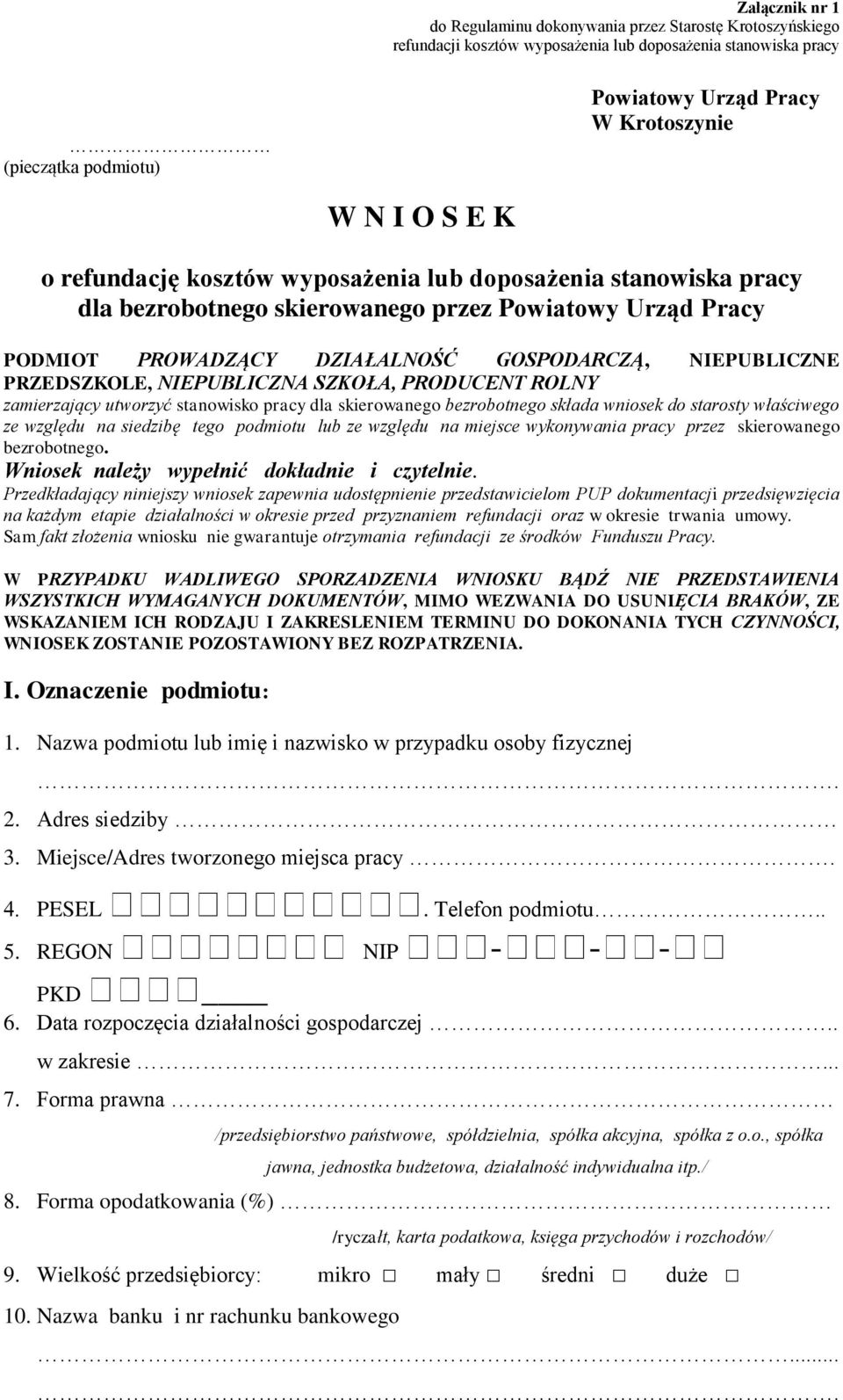 PRZEDSZKOLE, NIEPUBLICZNA SZKOŁA, PRODUCENT ROLNY zamierzający utworzyć stanowisko pracy dla skierowanego bezrobotnego składa wniosek do starosty właściwego ze względu na siedzibę tego podmiotu lub