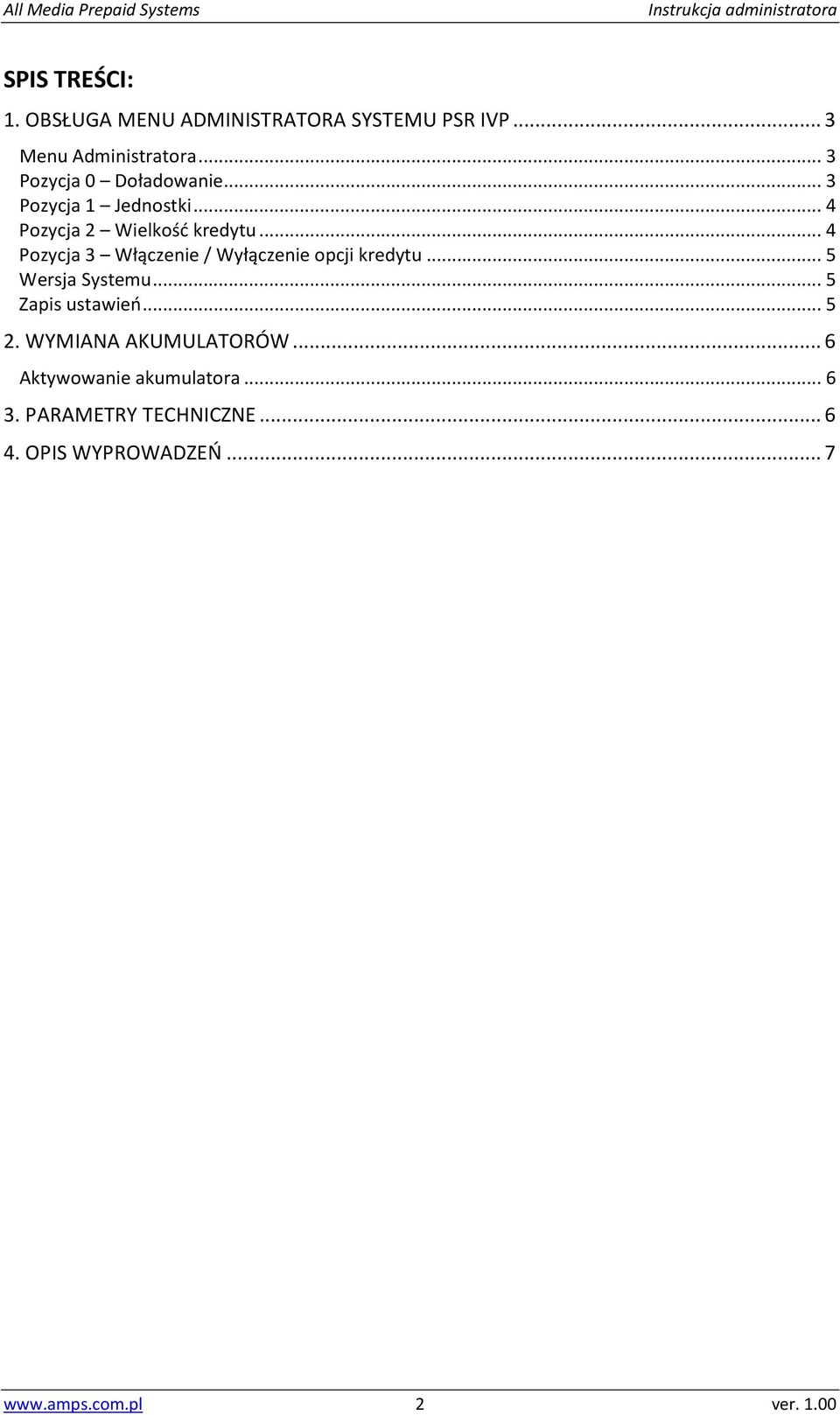 .. 4 Pozycja 3 Włączenie / Wyłączenie opcji kredytu... 5 Wersja Systemu... 5 Zapis ustawień... 5 2.