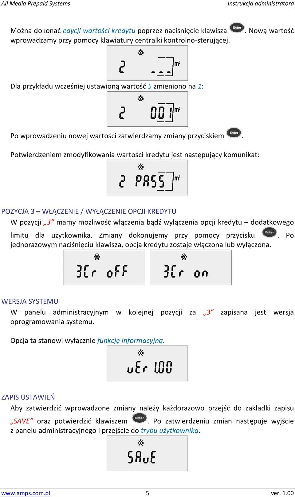 Potwierdzeniem zmodyfikowania wartości kredytu jest następujący komunikat: POZYCJA 3 WŁĄCZENIE / WYŁĄCZENIE OPCJI KREDYTU W pozycji 3 mamy możliwość włączenia bądź wyłączenia opcji kredytu