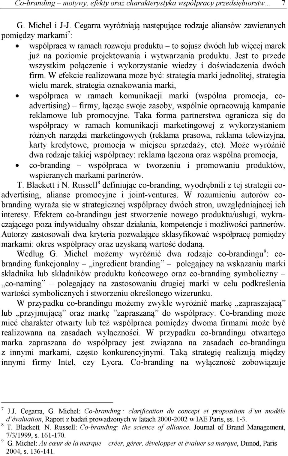 produktu. Jest to przede wszystkim połączenie i wykorzystanie wiedzy i doświadczenia dwóch firm.