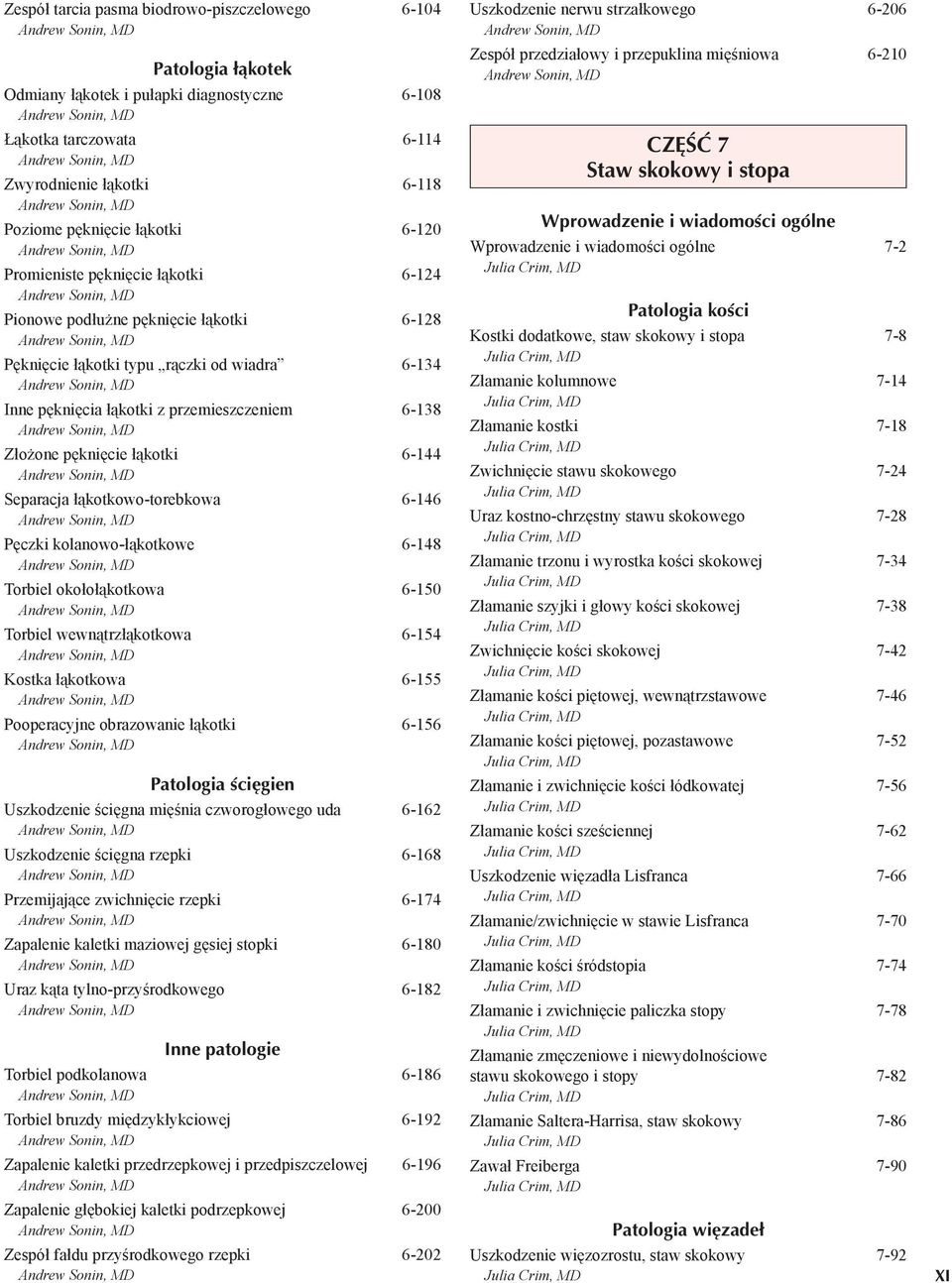 kotkowo-torebkowa 6-146 P czki kolanowo- kotkowe 6-148 Torbiel oko o kotkowa 6-150 Torbiel wewn trz kotkowa 6-154 Kostka kotkowa 6-155 Pooperacyjne obrazowanie kotki 6-156 Patologia ścięgien