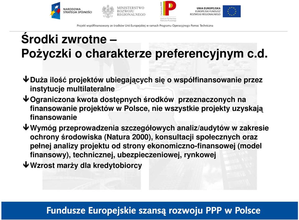 finansowanie Wymóg przeprowadzenia szczegółowych analiz/audytów w zakresie ochrony środowiska (Natura 2000), konsultacji społecznych oraz