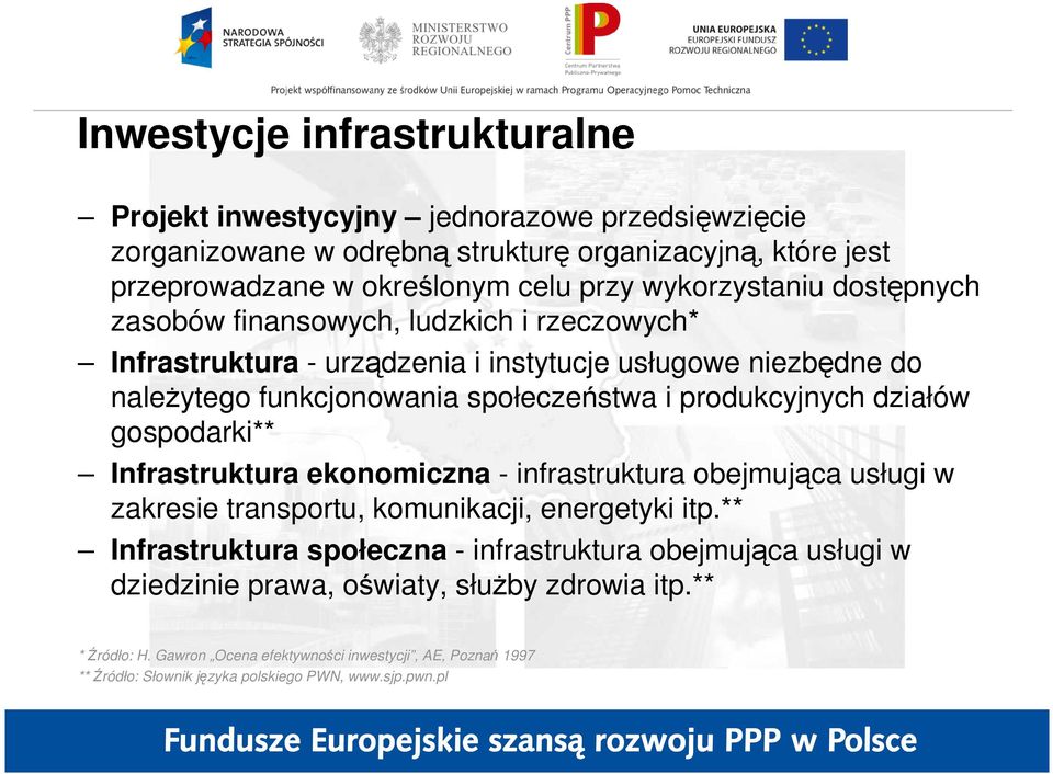 produkcyjnych działów gospodarki** Infrastruktura ekonomiczna - infrastruktura obejmująca usługi w zakresie transportu, komunikacji, energetyki itp.