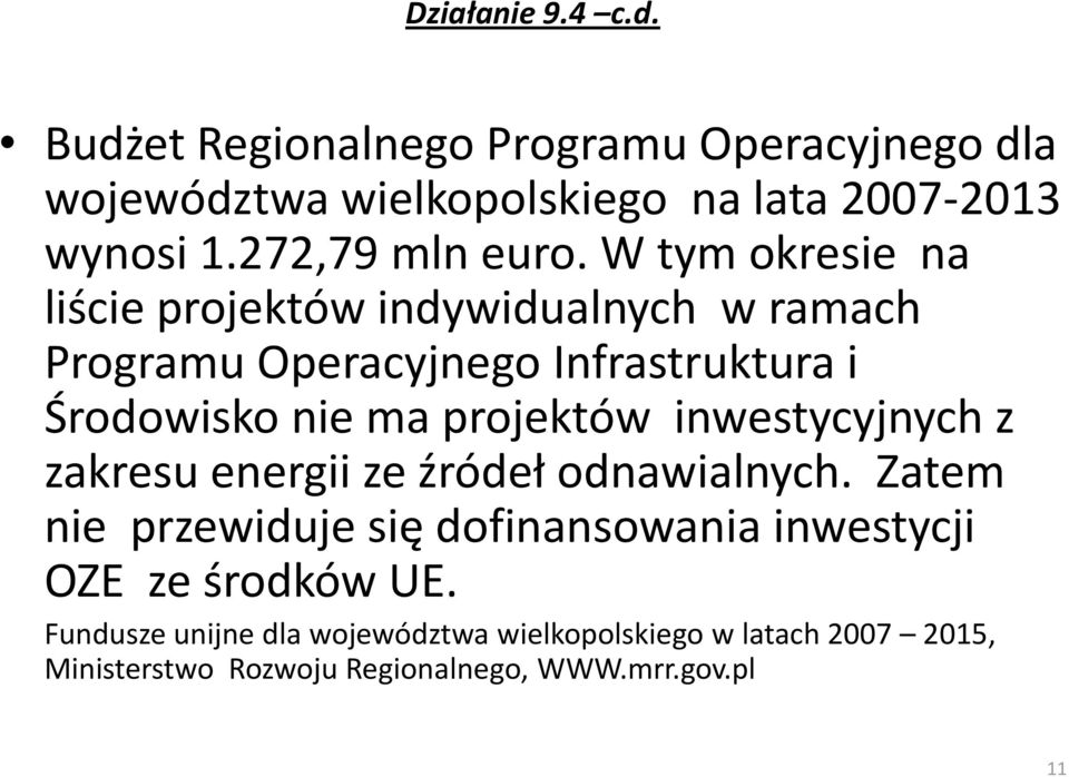 W tym okresie na liście projektów indywidualnych w ramach Programu Operacyjnego Infrastruktura i Środowisko nie ma projektów