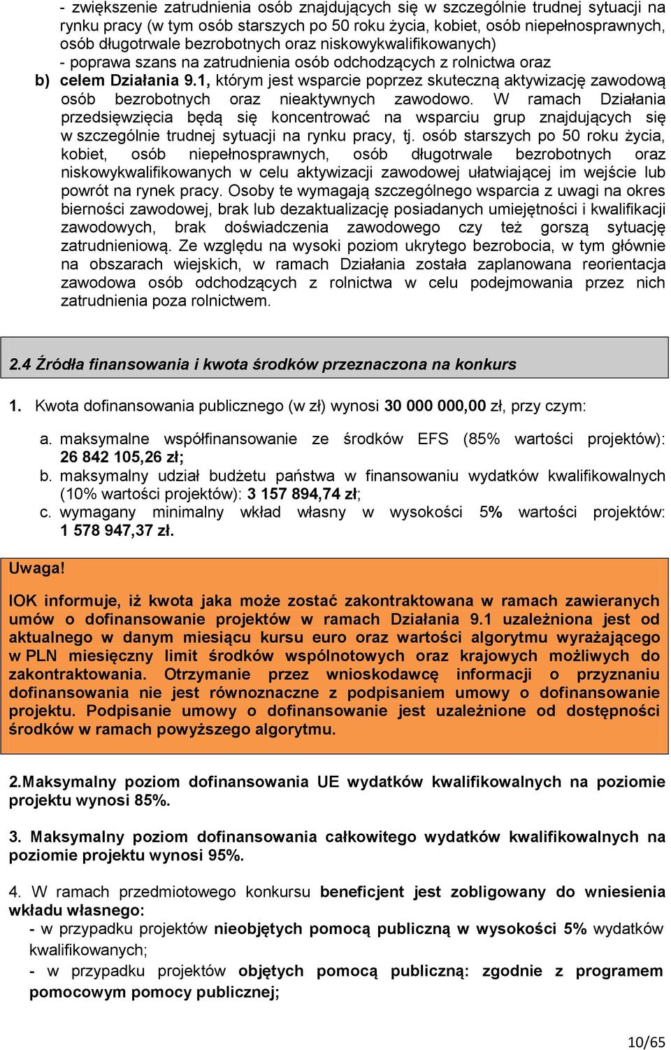 1, którym jest wsparcie poprzez skuteczną aktywizację zawodową osób bezrobotnych oraz nieaktywnych zawodowo.