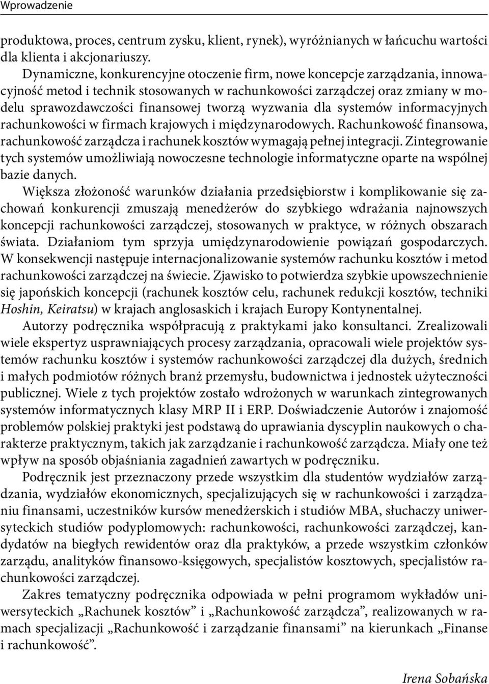 wyzwania dla systemów informacyjnych rachunkowości w firmach krajowych i międzynarodowych. Rachunkowość finansowa, rachunkowość zarządcza i rachunek kosztów wymagają pełnej integracji.