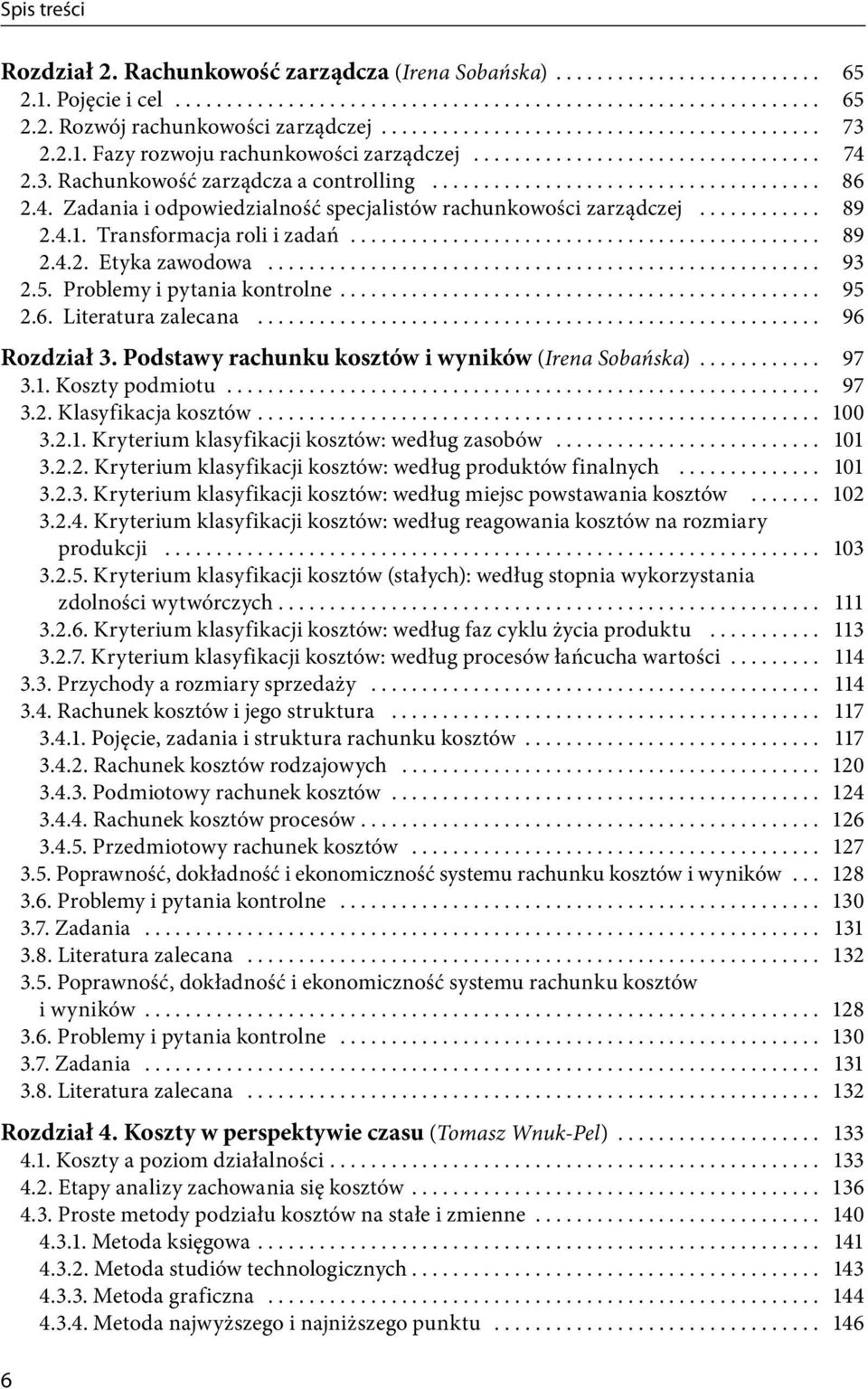 .. 89 2.4.1. Transformacja roli i zadań.............................................. 89 2.4.2. Etyka zawodowa...................................................... 93 2.5.