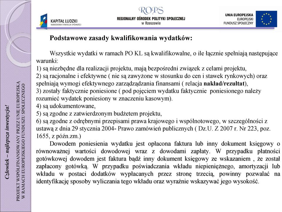 i efektywne ( nie są zawyżone w stosunku do cen i stawek rynkowych) oraz spełniają wymogi efektywnego zarządządzania finansami ( relacja nakład/rezultat), 3) zostały faktycznie poniesione ( pod