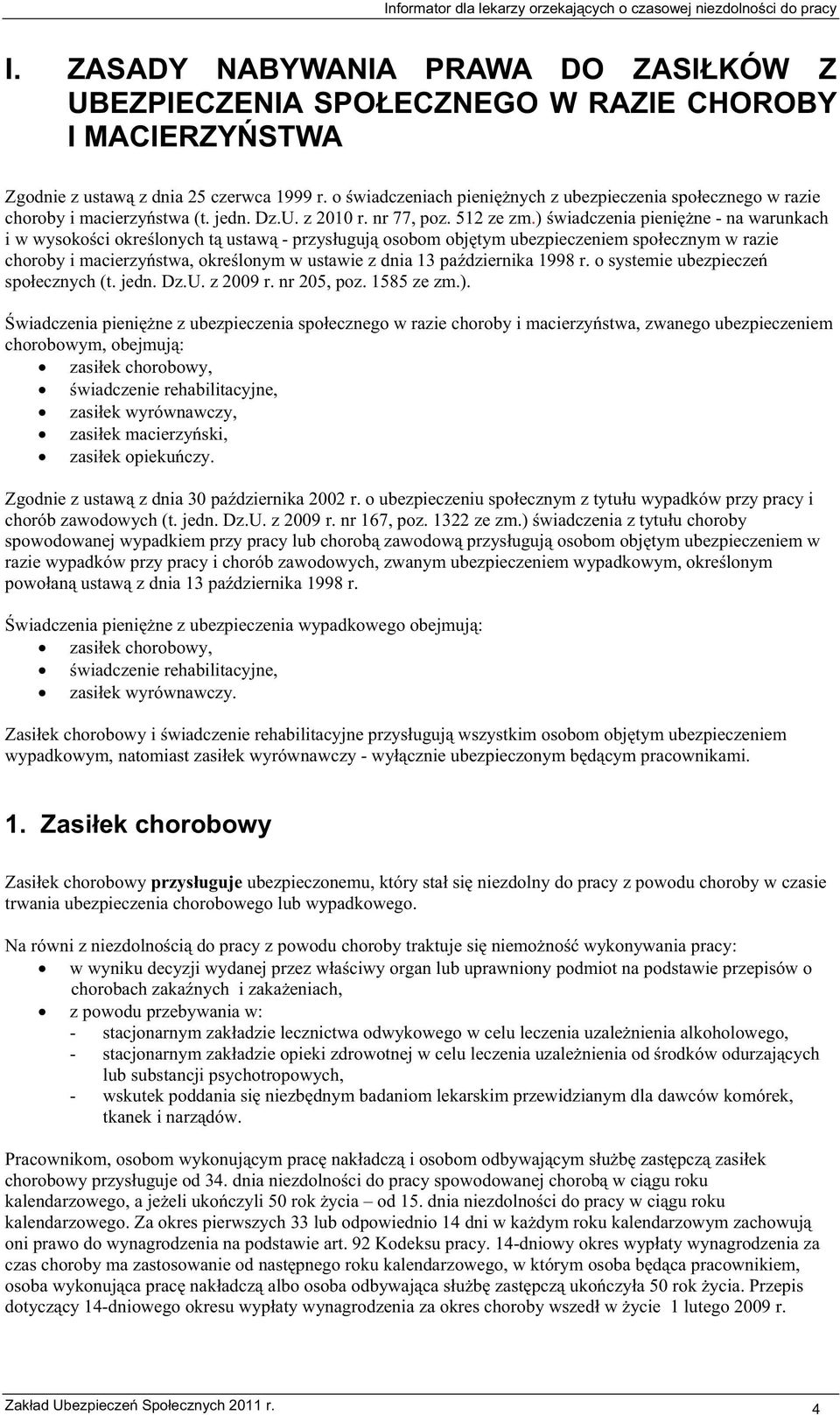 o wiadczeniach pieninych z ubezpieczenia spoecznego w razie choroby i macierzystwa (t. jedn. Dz.U. z 2010 r. nr 77, poz. 512 ze zm.