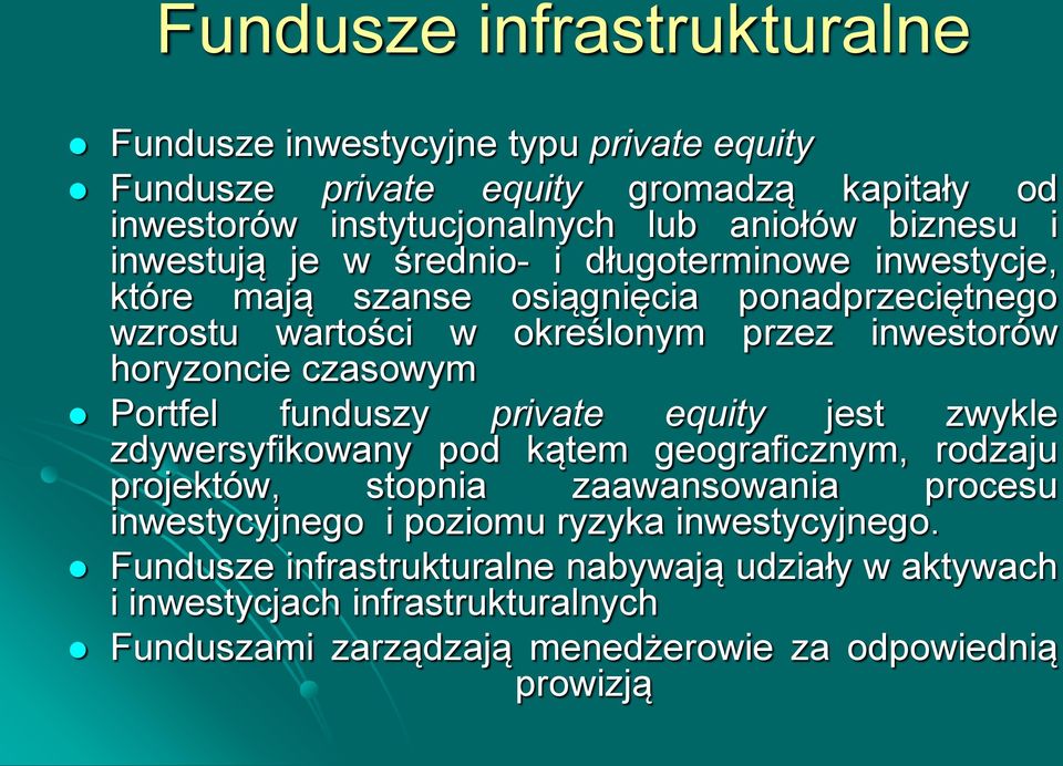 czasowym Portfel funduszy private equity jest zwykle zdywersyfikowany pod kątem geograficznym, rodzaju projektów, stopnia zaawansowania procesu inwestycyjnego i