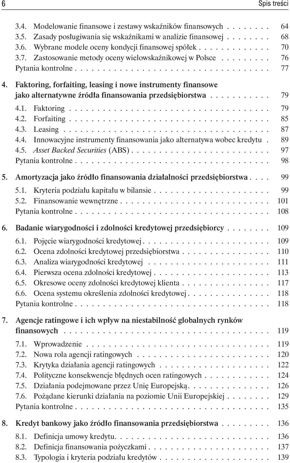 Faktoring, forfaiting, leasing i nowe instrumenty finansowe jako alternatywne źródła finansowania przedsiębiorstwa........... 79 4.1. Faktoring.................................... 79 4.2. Forfaiting.