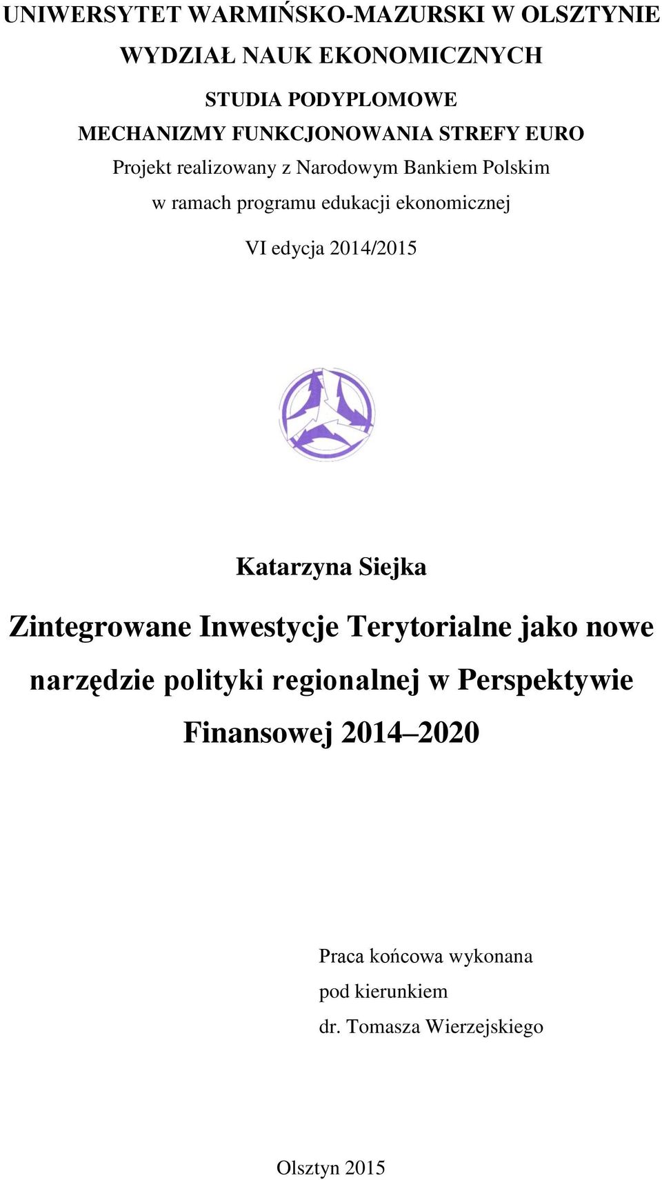 ekonomicznej VI edycja 2014/2015 Katarzyna Siejka Zintegrowane Inwestycje Terytorialne jako nowe narzędzie