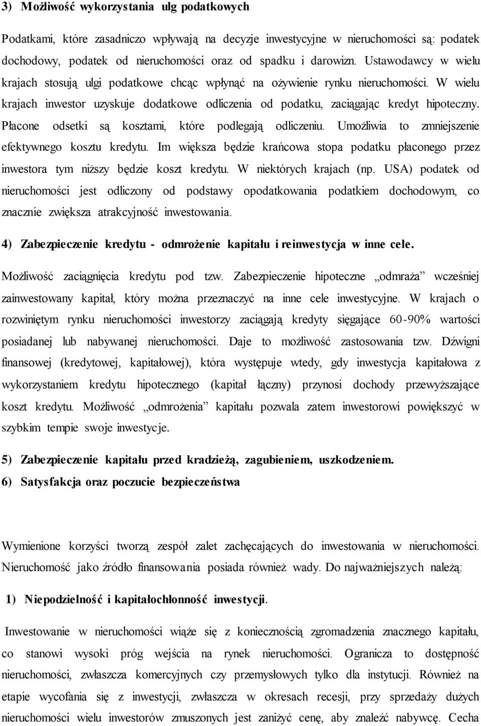 Płacone odsetki są kosztami, które podlegają odliczeniu. Umożliwia to zmniejszenie efektywnego kosztu kredytu.