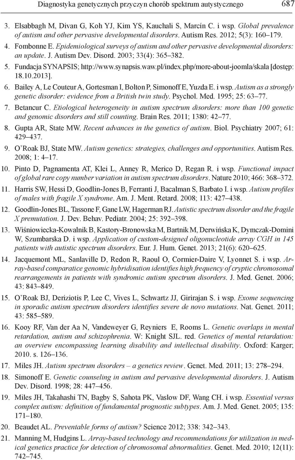 Epidemiological surveys of autism and other pervasive developmental disorders: an update. J. Autism Dev. Disord. 2003; 33(4): 365 382. 5. Fundacja SYNAPSIS; http://www.synapsis.waw.pl/index.