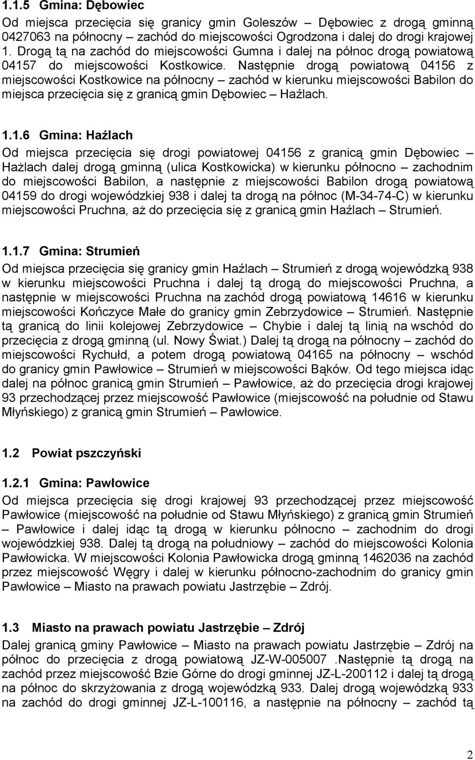 Następnie drogą powiatową 0415