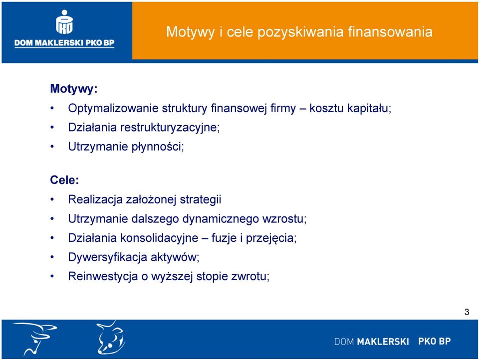 Realizacja założonej strategii Utrzymanie dalszego dynamicznego wzrostu; Działania