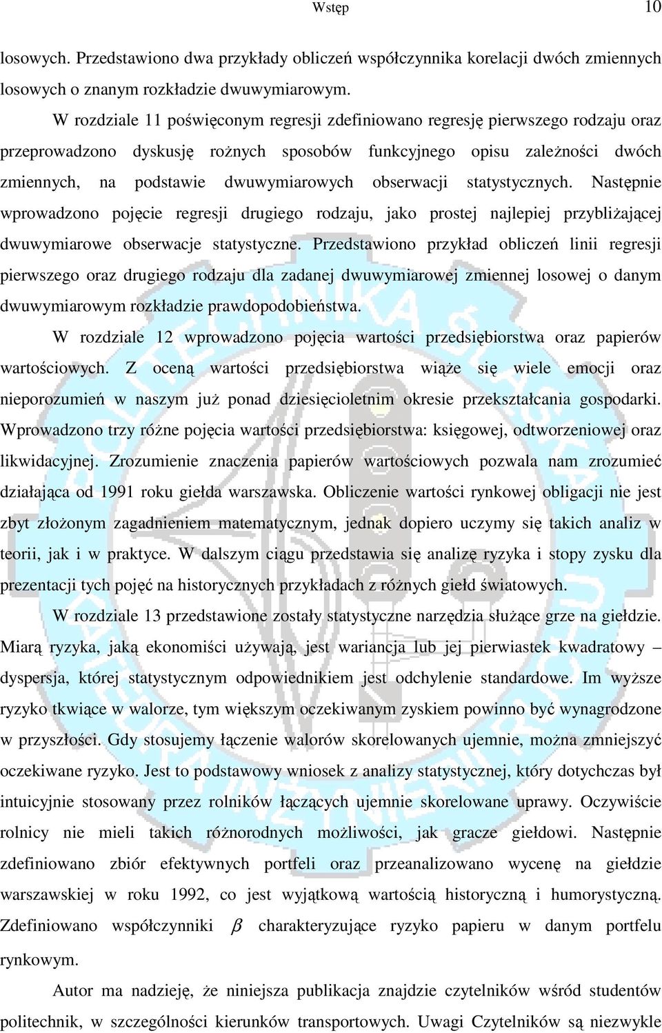 obserwacji statystycznych. Następnie wprowadzono pojęcie regresji drugiego rodzaju, jako prostej najlepiej przybliżającej dwuwymiarowe obserwacje statystyczne.