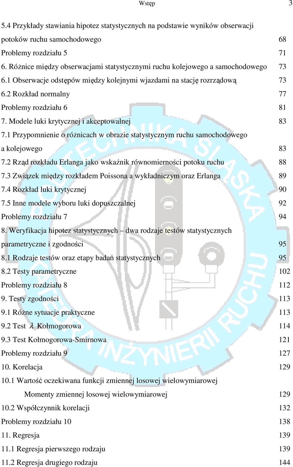 2 Rozkład normalny 77 Problemy rozdziału 6 81 7. Modele luki krytycznej i akceptowalnej 83 7.1 Przypomnienie o różnicach w obrazie statystycznym ruchu samochodowego a kolejowego 83 7.