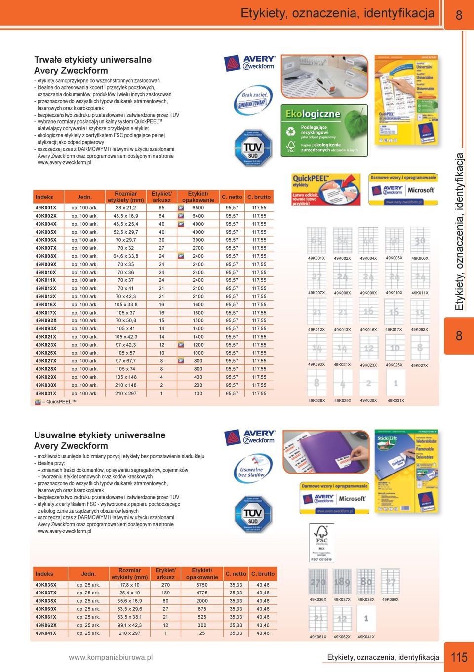 unikalny system QuickPEEL ułatwiający odrywanie i szybsze przyklejanie etykiet --ekologiczne etykiety z certyfikatem FSC podlegające pełnej utylizacji jako odpad papierowy --oszczędzaj czas z