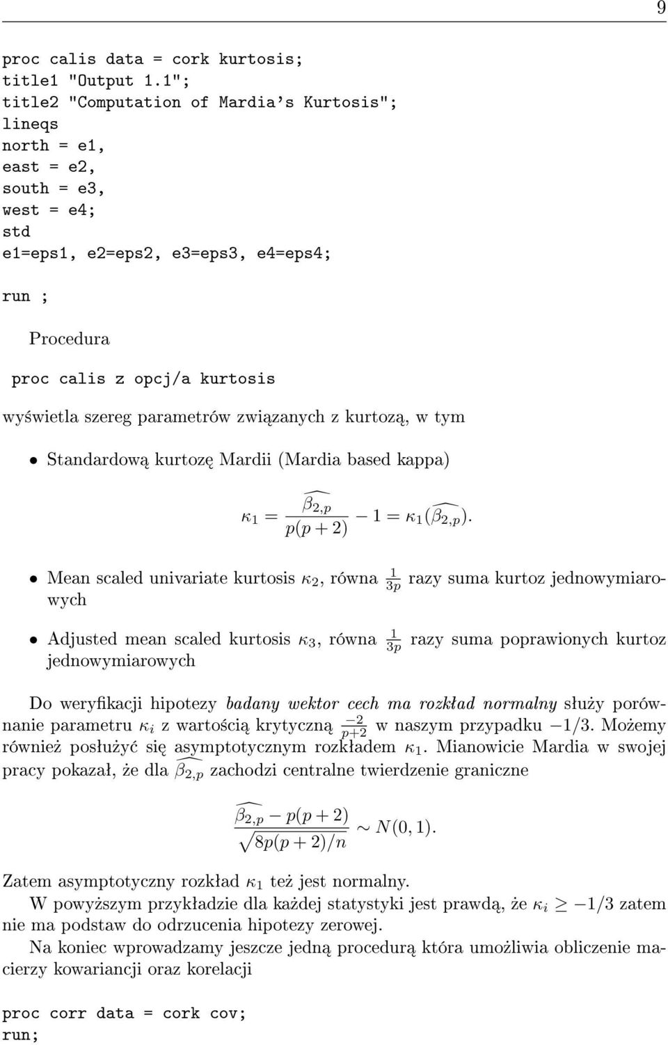 szereg parametrów zwi zanych z kurtoz, w tym Standardow kurtoz Mardii (Mardia based kappa) κ 1 = β 2,p p(p + 2) 1 = κ 1( β 2,p ).