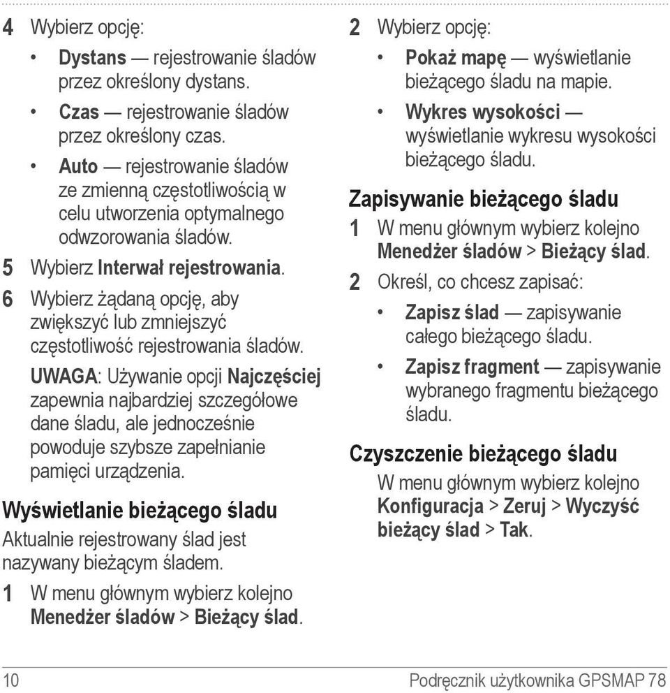 6 Wybierz żądaną opcję, aby zwiększyć lub zmniejszyć częstotliwość rejestrowania śladów.