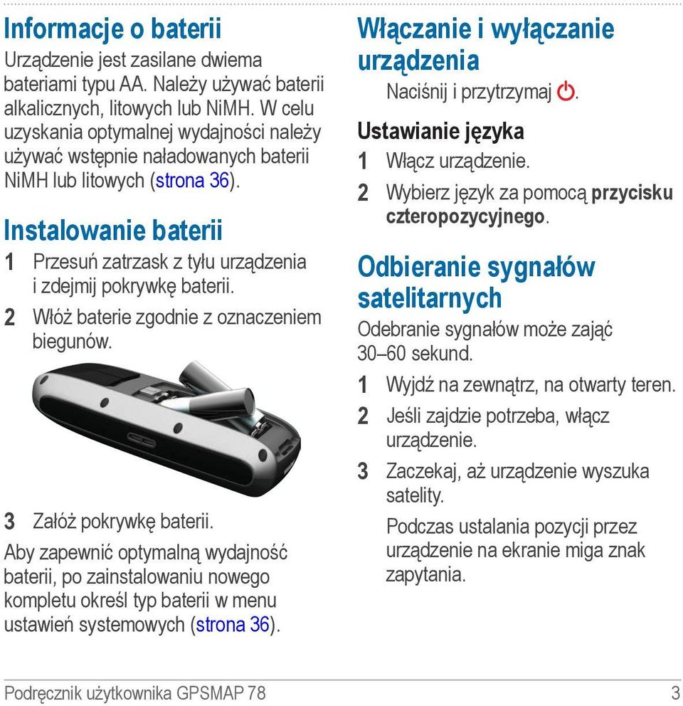 2 Włóż baterie zgodnie z oznaczeniem biegunów. 3 Załóż pokrywkę baterii.