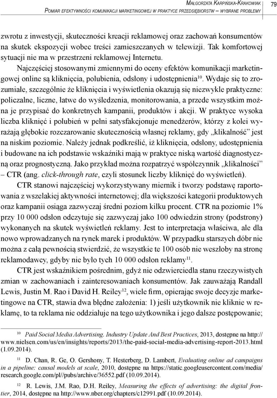 Najczęściej stosowanymi zmiennymi do oceny efektów komunikacji marketingowej online są kliknięcia, polubienia, odsłony i udostępnienia 10.