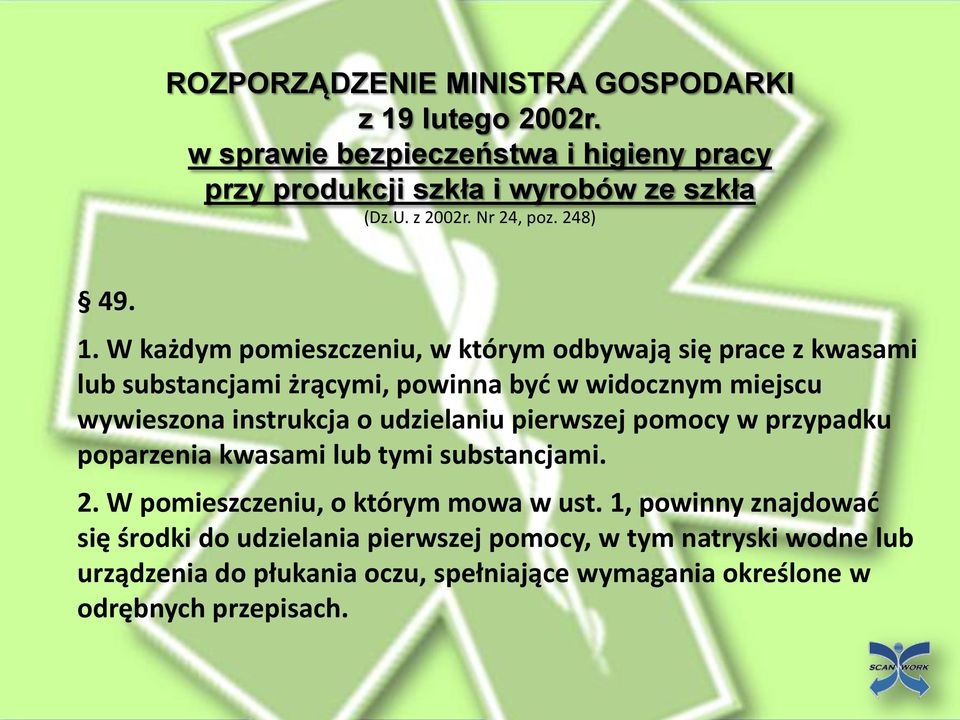 W każdym pomieszczeniu, w którym odbywają się prace z kwasami lub substancjami żrącymi, powinna byd w widocznym miejscu wywieszona instrukcja o