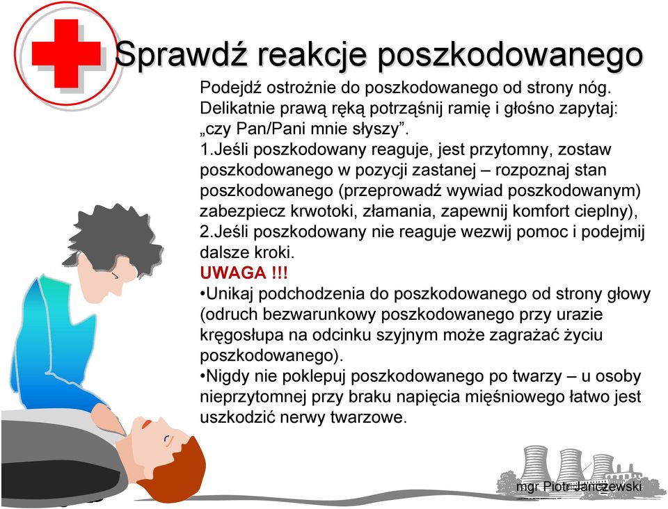 komfort cieplny), 2.Jeśli poszkodowany nie reaguje wezwij pomoc i podejmij dalsze kroki. UWAGA!