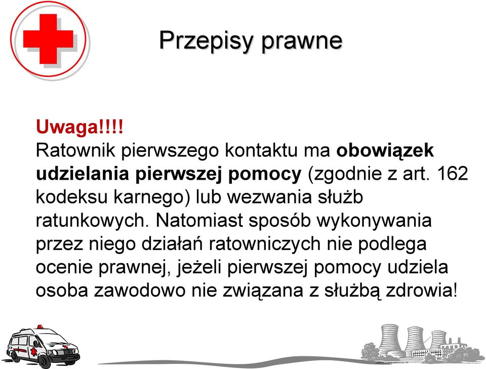 z art. 162 kodeksu karnego) lub wezwania służb ratunkowych.