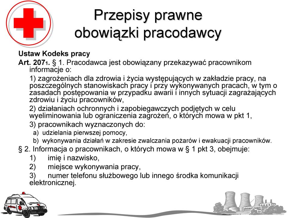 w tym o zasadach postępowania w przypadku awarii i innych sytuacji zagrażających zdrowiu i życiu pracowników, 2) działaniach ochronnych i zapobiegawczych podjętych w celu wyeliminowania lub