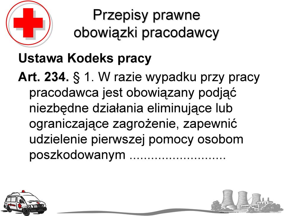 W razie wypadku przy pracy pracodawca jest obowiązany podjąć