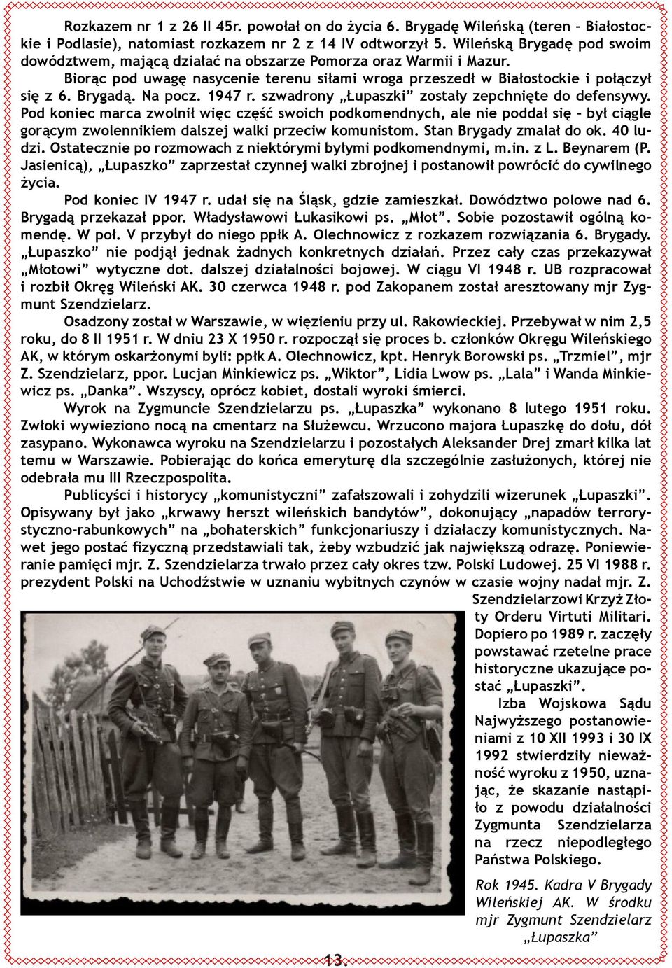 Na pocz. 1947 r. szwadrony Łupaszki zostały zepchnięte do defensywy.