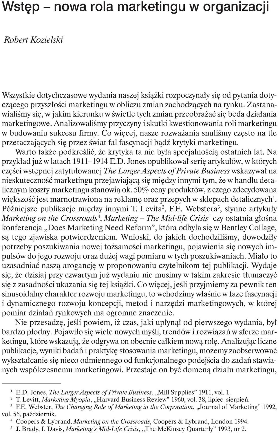 Analizowaliśmy przyczyny i skutki kwestionowania roli marketingu w budowaniu sukcesu firmy.