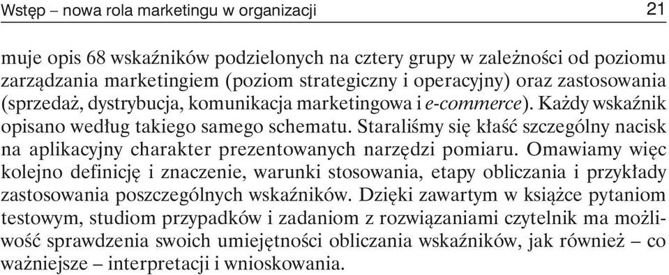 Staraliśmy się kłaść szczególny nacisk na aplikacyjny charakter prezentowanych narzędzi pomiaru.