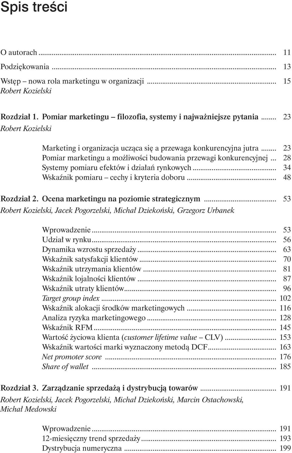 .. 28 Systemy pomiaru efektów i działań rynkowych... 34 Wskaźnik pomiaru cechy i kryteria doboru... 48 Rozdział 2. Ocena marketingu na poziomie strategicznym.