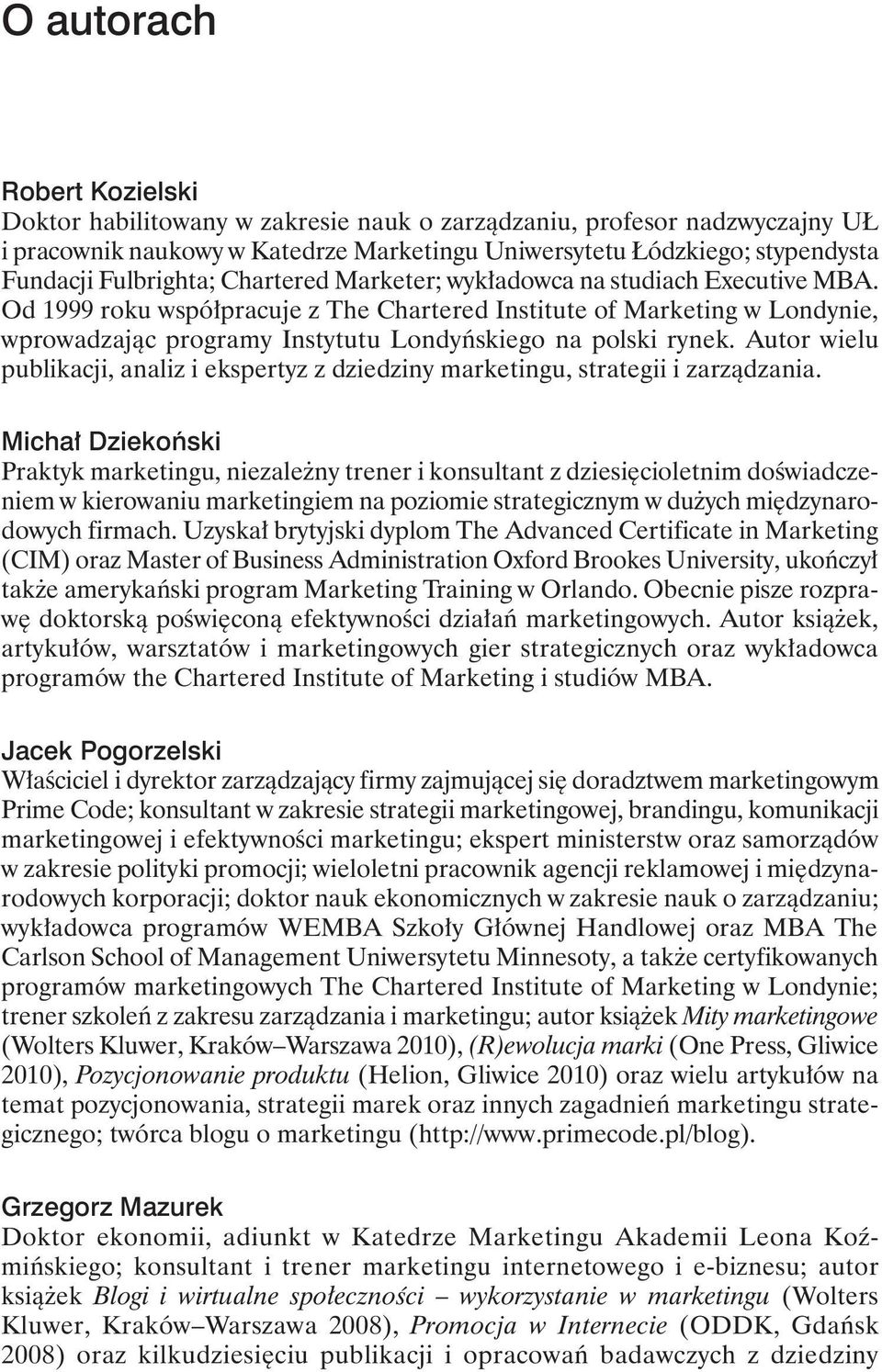 Od 1999 roku współpracuje z The Chartered Institute of Marketing w Londynie, wprowadzając programy Instytutu Londyńskiego na polski rynek.