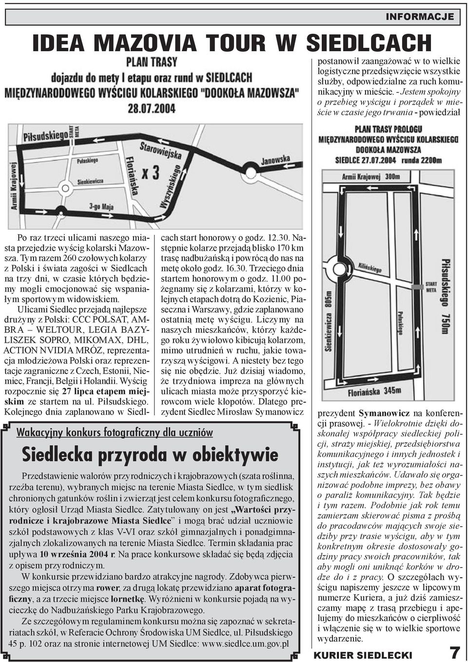 Tym razem 260 czołowych kolarzy z Polski i świata zagości w Siedlcach na trzy dni, w czasie których będziemy mogli emocjonować się wspaniałym sportowym widowiskiem.