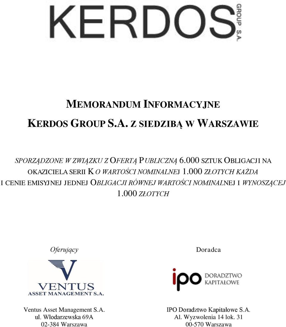 000 ZŁOTYCH KAŻDA I CENIE EMISYJNEJ JEDNEJ OBLIGACJI RÓWNEJ WARTOŚCI NOMINALNEJ I WYNOSZĄCEJ 1.