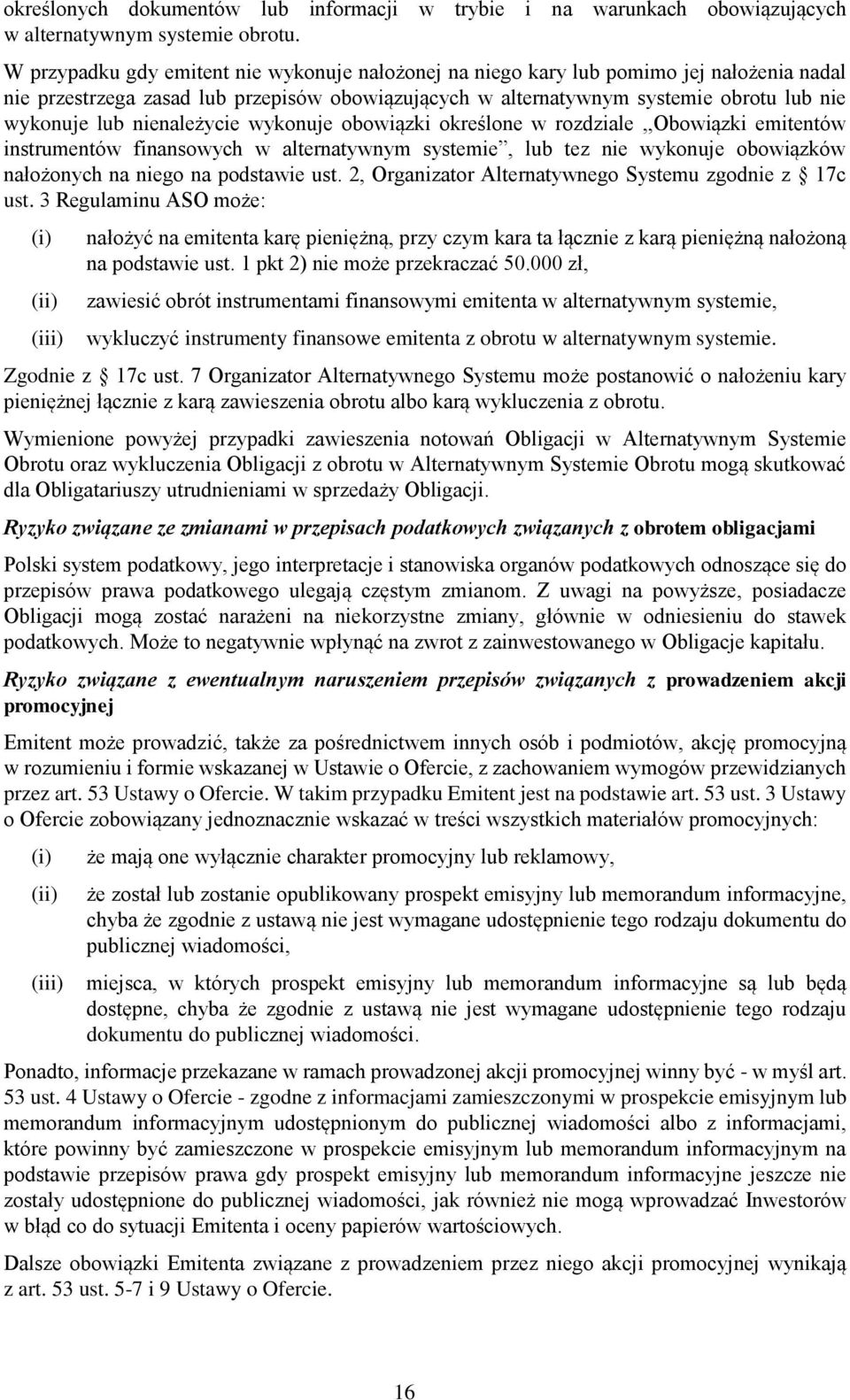 nienależycie wykonuje obowiązki określone w rozdziale,,obowiązki emitentów instrumentów finansowych w alternatywnym systemie, lub tez nie wykonuje obowiązków nałożonych na niego na podstawie ust.