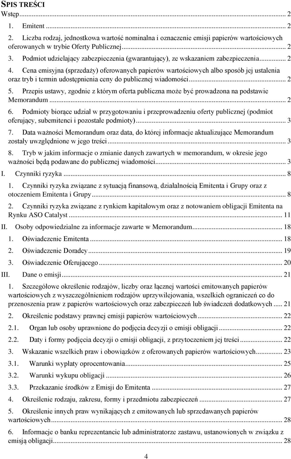 Cena emisyjna (sprzedaży) oferowanych papierów wartościowych albo sposób jej ustalenia oraz tryb i termin udostępnienia ceny do publicznej wiadomości... 2 5.