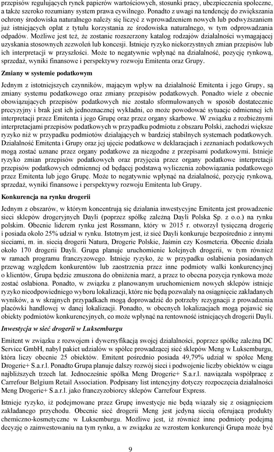 naturalnego, w tym odprowadzania odpadów. Możliwe jest też, że zostanie rozszerzony katalog rodzajów działalności wymagającej uzyskania stosownych zezwoleń lub koncesji.