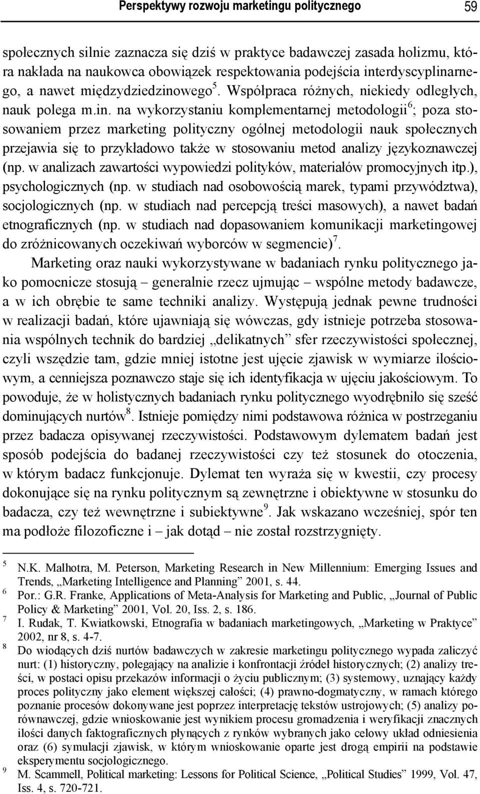 polityczny ogólnej metodologii nauk społecznych przejawia się to przykładowo także w stosowaniu metod analizy językoznawczej (np.