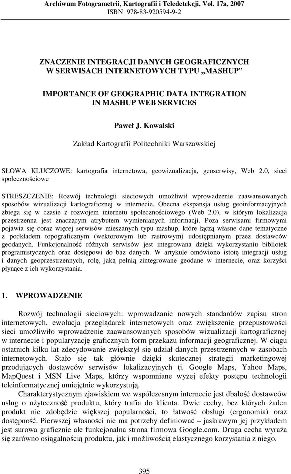 Kowalski Zakład Kartografii Politechniki Warszawskiej SŁOWA KLUCZOWE: kartografia internetowa, geowizualizacja, geoserwisy, Web 2.