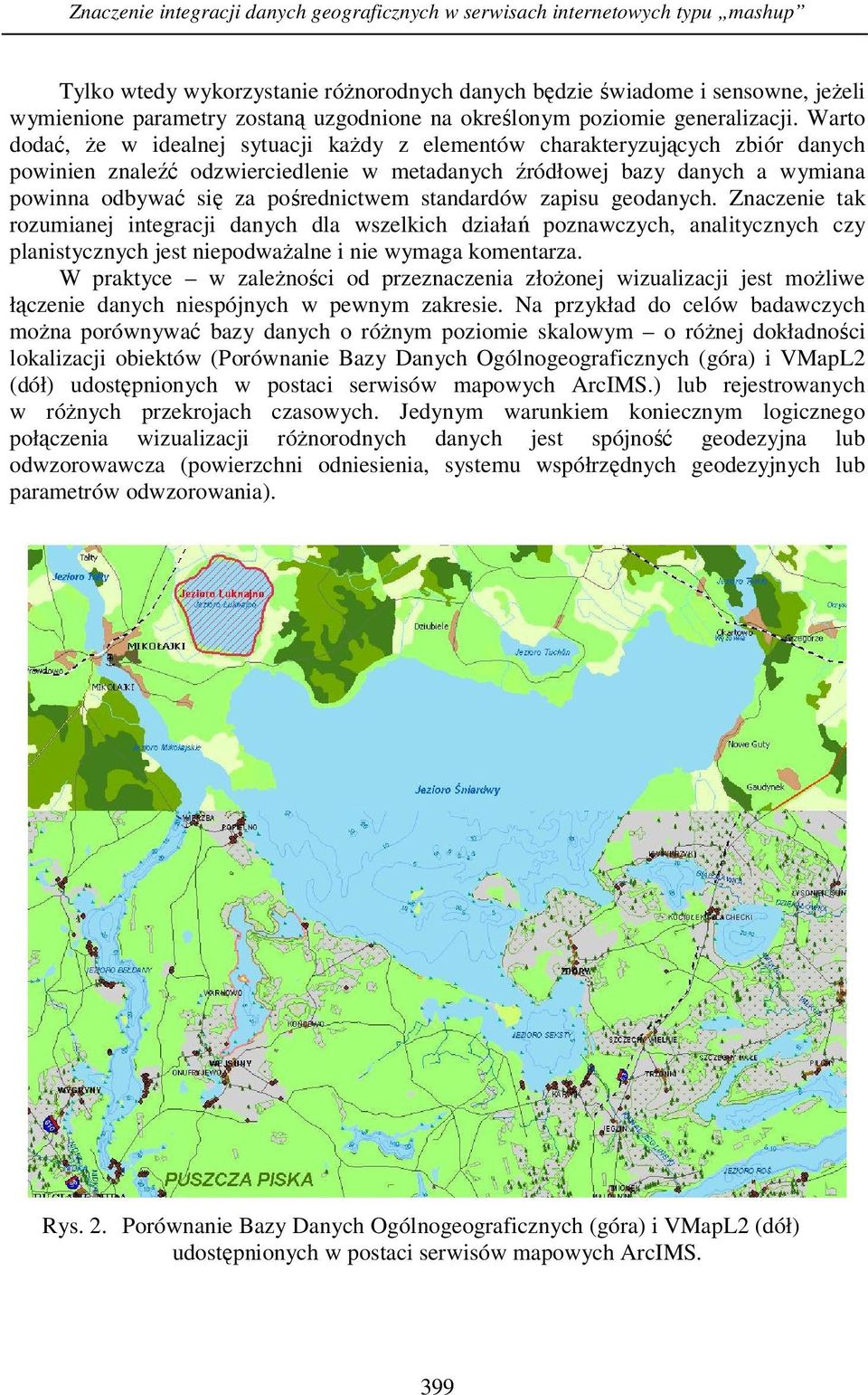 Warto dodać, że w idealnej sytuacji każdy z elementów charakteryzujących zbiór danych powinien znaleźć odzwierciedlenie w metadanych źródłowej bazy danych a wymiana powinna odbywać się za